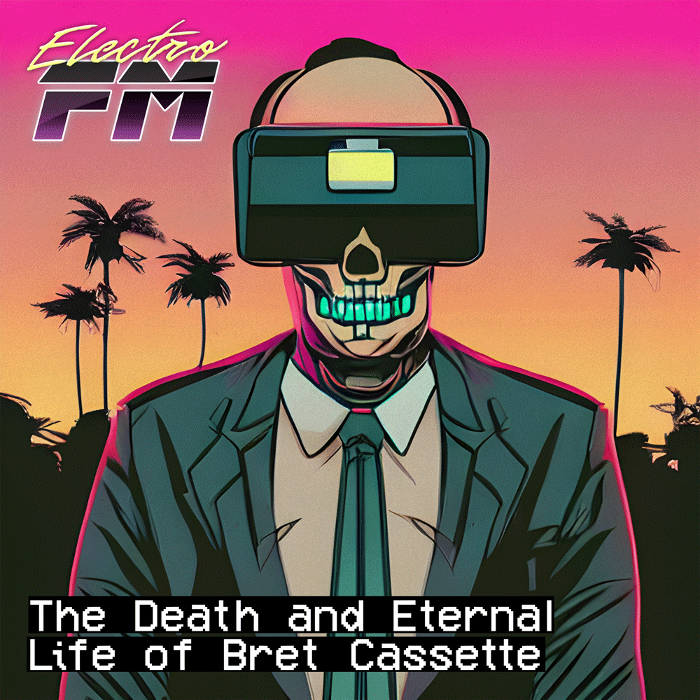 Electro FM - The Death and Eternal Life of Bret Cassette album cover